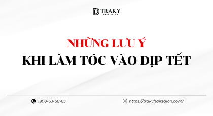 NHẬNG LƯU Ý KHI LÀM TÓC ĐÓN TẾT 2025